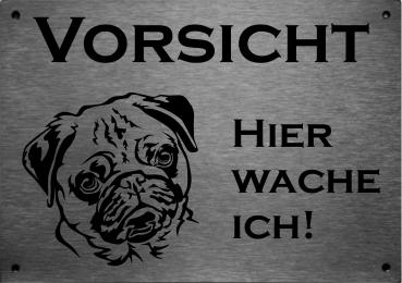 Edelstahl Warnschild Mops VORSICHT Hier wache ich!